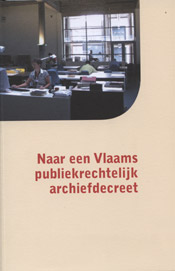Naar een Vlaams publiekrechtelijk archiefdecreet