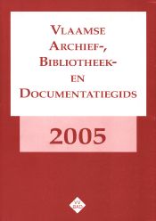 Vlaamse archief, bibliotheek en documentatiegids 2005