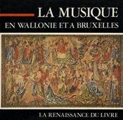 La musique en Wallonie et a Bruxelles, tome 1