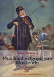 Muzikaal erfgoed van Oostende: Oude liederen van 1600 tot 1945 Deel I