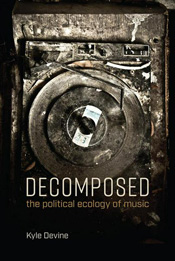 Decomposed: The political ecology of music