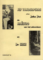 Jef Vanderperre alias Jefke Piot, de Maëstro van het akkordeon en De Sisse