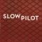 Slow Pilot